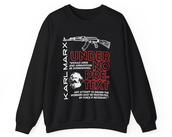 Under No Pretext Karl Marx Armed Resistance leftist Socialism Socialist Marxist Gift For Comrade Crewneck Sweatshirt