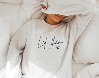 Felpa Let Them, maglietta con meme divertente, regalo sarcastico, maglietta Let Them, girocollo alla moda, maglietta umoristica, regalo per lei, maglietta divertente e impertinente