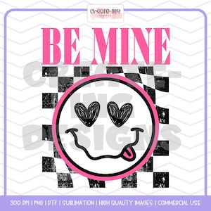 May include: A pink and black graphic with a checkered background. The graphic says "BE MINE" in pink letters and features a pink smiley face with hearts for eyes and a tongue sticking out.