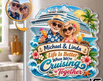 May include: A custom refrigerator magnet featuring a cartoon illustration of a couple on a cruise ship. The text reads Michael & Linda, Life Is Better When We're Cruising Together. The design includes tropical flowers, ocean waves, and a ship's wheel.