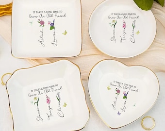 It Takes a Long Time to Grow an Old Friend Trinket Dish, Custom Jewelry Holder, Soul Sisters Gift, Besties Keepsake, Bridesmaid Gift