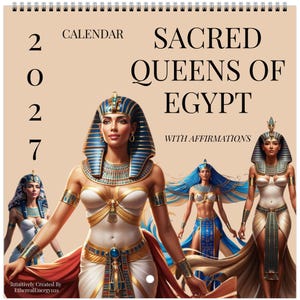 May include: A 2027 wall calendar titled Sacred Queens of Egypt with Affirmations. The cover features four illustrations of figures wearing traditional Egyptian-style headpieces, gold jewellery, and white garments against a light tan background.