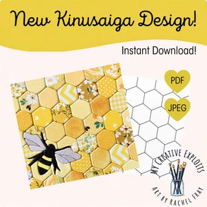 May include: A Kinusaiga craft pattern featuring a yellow and white honeycomb design with a bee illustration. The image includes the text New Kinusaiga Design!, Instant Download!, PDF, JPEG, and My Creative Exploits Art by Rachel Fray.