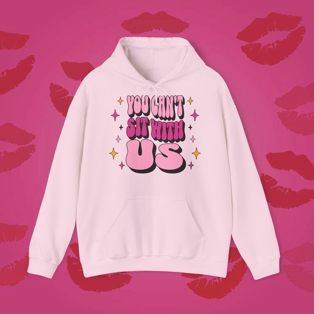 You Can't Sit With Us Hoodie, Mean Girls Sweatshirt, Pink Hoodie, Mean