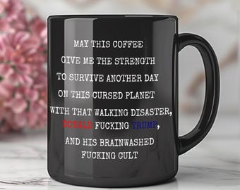 Hilarious Anti-Trump Mug – Political Coffee Cup for Liberals, Progressives, Feminists, Pro-Choice Advocates – Perfect Gift for Enthusiasts