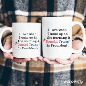 I Love When I Wake Up and Donald Trump Is President Mug, Funny Republican Gift, USA Patriotic Election Coffee Cup, Trump 2024 Supporter Gift