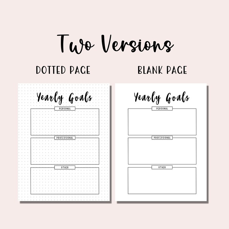 May include: Two versions of a printable yearly goals planner, one with dotted lines and one with blank space. The planner is divided into three sections: personal, professional, and other.