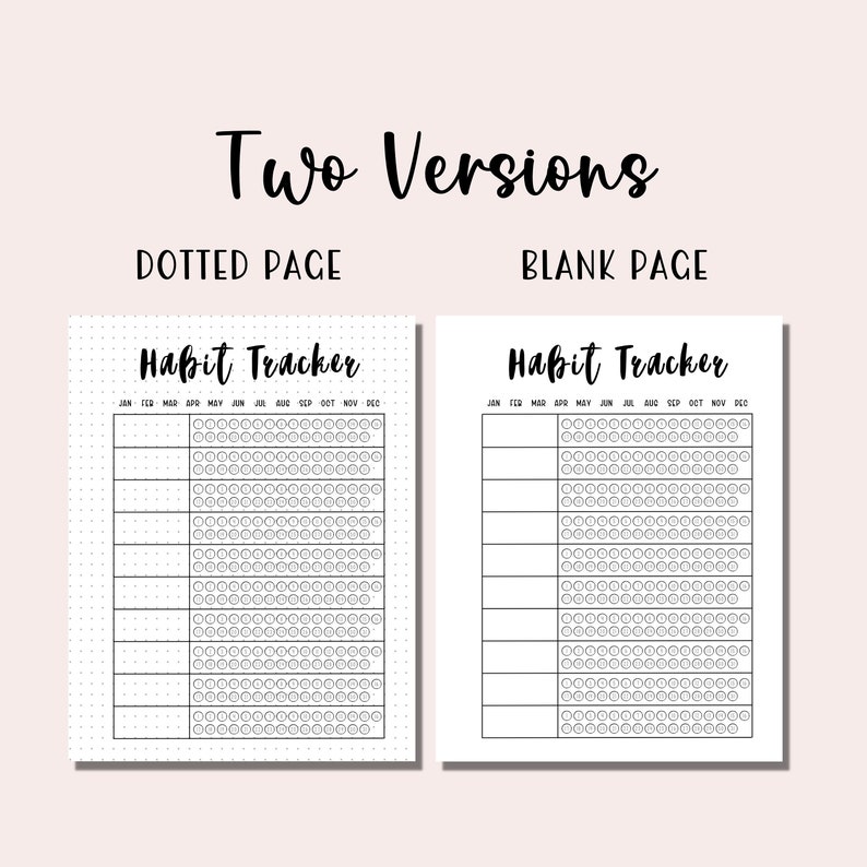 May include: Two versions of a printable habit tracker, one with a dotted background and one with a blank background. Both versions have a title "Habit Tracker" and a grid of circles for each day of the year, with months labeled across the top.