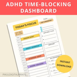 May include: A printable ADHD time-blocking dashboard with a white background and colorful sections for time slots. The text includes "Today's Focus," "Morning Burst," "Midday Momentum," and "Evening Win-Down." A yellow circle says "Instant Download."