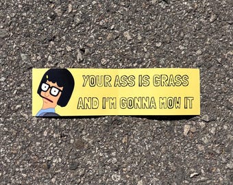 Your *ss is grass - bumper sticker