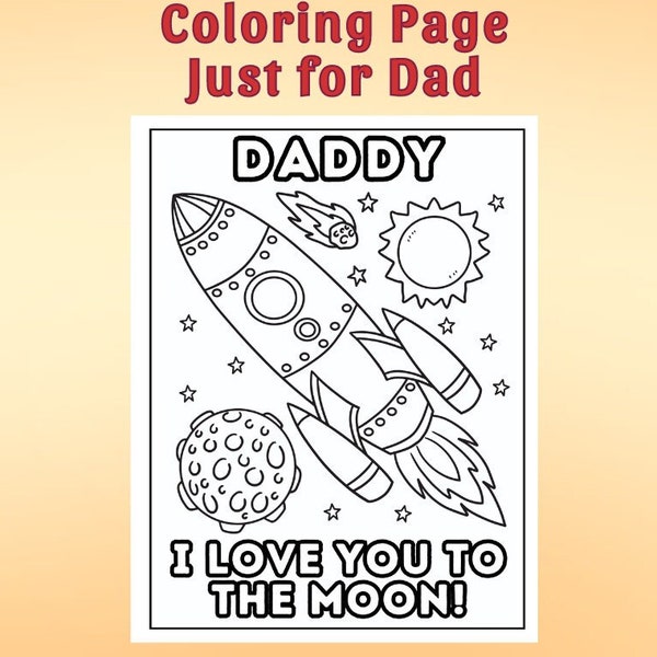Love You to the Moon Dad Coloring Sheet, Boys/Girls PDF Digital Coloring Printable Pages, Kids DIY Gift for Dad, Fathers Day Keepsake