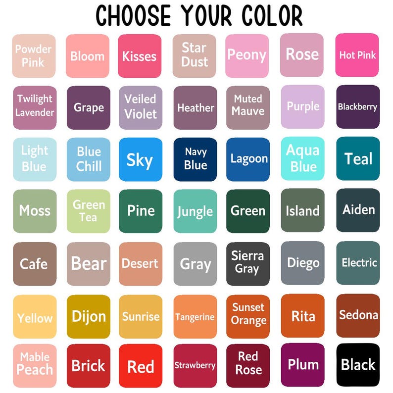 May include: A color chart featuring the text CHOOSE YOUR COLOR at the top, followed by a grid of forty-nine rounded squares in various shades including pinks, purples, blues, greens, grays, oranges, reds, and black, each labeled with a color name.