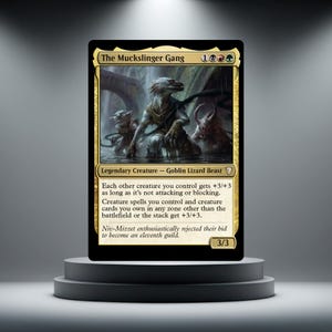 May include: A Magic: The Gathering trading card titled The Muckslinger Gang, featuring a legendary creature illustration of a goblin, lizard, and beast. The card text includes game mechanics and flavour text, with a power and toughness rating of 3/3.
