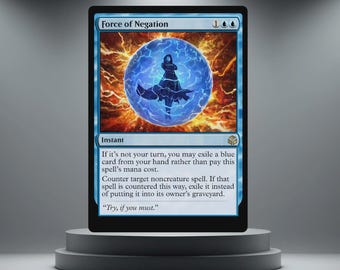 May include: A blue "Force of Negation" trading card. The card shows a blue orb with a silhouetted figure, set against a fiery background. Text includes the card's name, mana cost, and game instructions. The card is displayed on a grey pedestal.