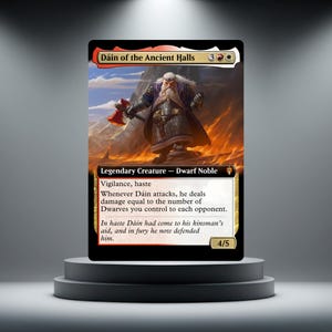 May include: A rectangular trading card titled Dáin of the Ancient Halls featuring a bearded dwarf character in armour holding a red axe. The card displays the text Legendary Creature - Dwarf Noble, lists abilities including vigilance and haste, and shows a power and toughness of 4/5.