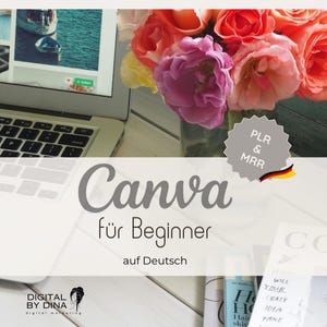 May include: A laptop computer with a white background and the text "Canva für Beginner auf Deutsch" in gray. A bouquet of pink, yellow, and orange roses is in the background. A gray circle with the text "PLR & MRR" is in the lower right corner of the image.