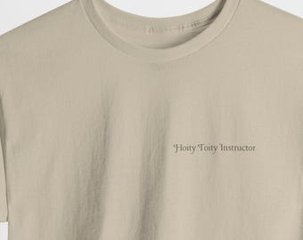 Funny "Hoity Toity Instructor" Unisex Cotton Tee, Slogan T-Shirt