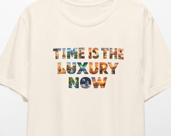 Time Is The Luxury Now T-Shirt | Typography Floral Fill