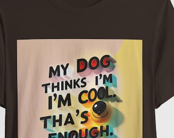 Funny Dog Lover T-Shirt - My Dog Thinks I'm Graphic Tee