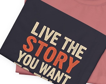 Inspirational Slogan T-Shirt: 'Live the Story' Graphic Tee