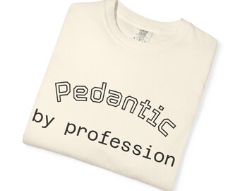 Camiseta Pedante de profesión: camiseta con humor intelectual y seco para académicos y mentes detallistas.