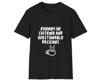 Funny Coffee Quote T-Shirt | Running on Caffeine and Questionable Decisions