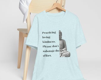 Buddha Kindness Quote Tee | Practicing Loving Kindness T-Shirt