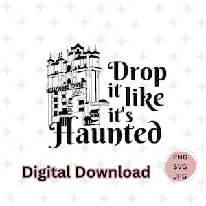 Drop It Like Its Haunted Tower Of Terror Svg Png Instant Download Printable Design Svg For Cricut Cutting File Vinyl Cut File Sublimation