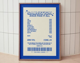 May include: A blue and white poster with the text "Salvation Jesus Paid It All" and a list of items with the word "Paid" next to each. The poster also includes the text "For the wages of sin is death, but the free gift of God is eternal life in Christ Jesus our Lord. Romans 6:23" and a barcode. The poster also includes the text "You are loved" and the text "The URI Creations".