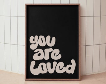 Affirmation Poster Black, You Are Loved Print, Inspirational Wall Art Beige, Funky Love Quote Poster, Neutral Home Decor, Motivational Gift