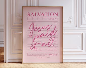 Peut inclure: Affiche imprimable rose et blanche avec le texte "SALVATION" et "JN0316" en haut. L'affiche présente une liste de style grand livre avec le texte "Jesus paid it all" en écriture cursive rose. L'affiche comprend également le texte "FULLY PAID", "ETERNAL LIFE", "ROM. 6:23", et "You Are Loved".