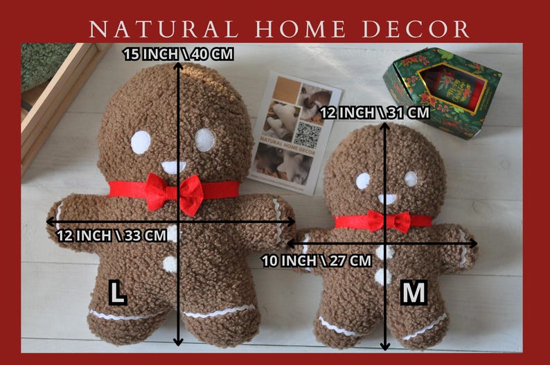 May include: Two gingerbread man plush toys, one large and one small. The large gingerbread man is 15 inches tall and 12 inches wide. The small gingerbread man is 10 inches tall and 12 inches wide. Both gingerbread men are brown and have red and white accents.