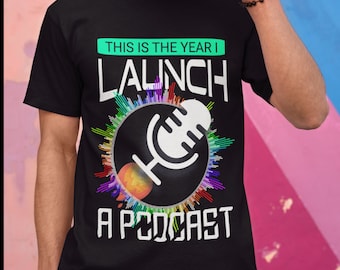 Podcast creator Tee - 'This is the Year I Launch a Podcast' - Motivational New Year's Resolution unisex T-Shirt for Aspiring podcast Hosts