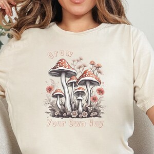 Mushroom Forest Shirt Grow Your Own Way Shirt Mushroom Shirt Morel Mushroom Shirt boho cottagecore Goblincore shirt granola girl aesthetic