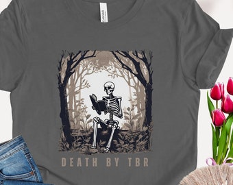 Death By TBR Booktok Merch Bookish Goodies Bookish Things Romance Reader Alt Clothes Bookish Shirt Literary TShirt Skeleton Reading Book