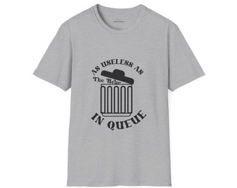 Copy of Unisex Softstyle Funny T-Shirt - good gift for yourself or someone else **As Useless As The In Ueue In Queue**