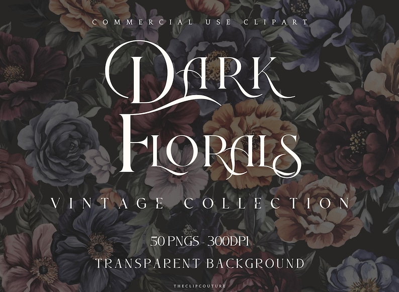 May include: A digital download of 50 dark floral illustrations with a transparent background. The illustrations are in PNG format and are 300 DPI. The text "Dark Florals Vintage Collection" is displayed on the image.