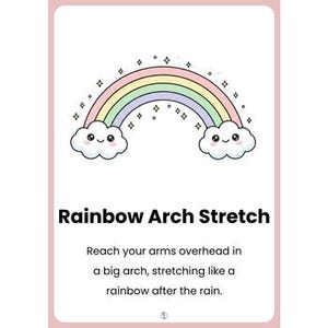 Pu&ograve; includere: Una carta rosa presenta un arcobaleno a fumetti con nuvole sorridenti. Il testo "Rainbow Arch Stretch" &egrave; sotto l'arcobaleno, con istruzioni per allungare le braccia sopra la testa in un grande arco, come un arcobaleno dopo la pioggia.