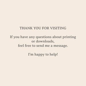 May include: Text on a cream-colored background reads "THANK YOU FOR VISITING." Additional text states, "If you have any questions about printing or downloads, feel free to send me a message. I'm happy to help!"