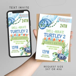 May include: A birthday invitation with a sea turtle theme. The invitation reads "Shell-abrate Turley 2" with the date August 24th. The invitation is available in 5x7 or 4x6 sizes. The invitation is shown on a phone and a card.