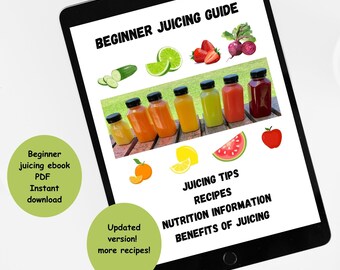 Beginner juicing guide ebook, healthy juice recipes with health and nutrition information, benefits of juicing, updated version juice ebook