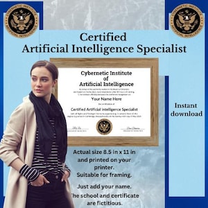 May include: A printable certificate for a Certified Artificial Intelligence Specialist. The certificate is from the Cybernetic Institute of Artificial Intelligence and is 8.5 inches by 11 inches. The certificate is in a wood frame and has a seal with the American flag. The text on the certificate reads "Certified Artificial Intelligence Specialist".