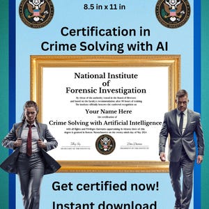 May include: A certificate of completion for a course in Crime Solving with AI from the National Institute of Forensic Investigation. The certificate is framed in gold and features a seal with an eagle. The certificate is 8.5 inches by 11 inches.
