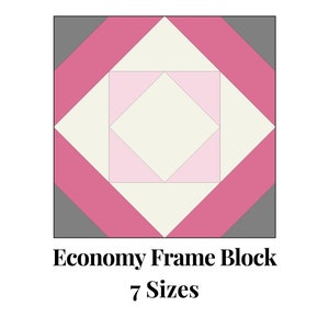 May include: A quilt block pattern in pink, white and grey. The pattern is called "Economy Frame Block" and has 7 sizes.