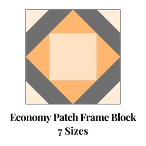 May include: A quilt block pattern with a grey, orange, and cream colour scheme. The pattern is called "Economy Patch Frame Block" and has 7 sizes.