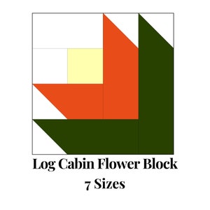 May include: A log cabin flower quilt block pattern with a white, yellow, orange, and dark green colour scheme. The pattern is called "Log Cabin Flower Block" and the text "7 Sizes" is below the pattern.