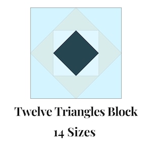 May include: A quilt block pattern with twelve triangles, featuring a dark blue diamond in the centre, surrounded by light blue and white triangles. The text "Twelve Triangles Block" and "14 Sizes" is below the block.