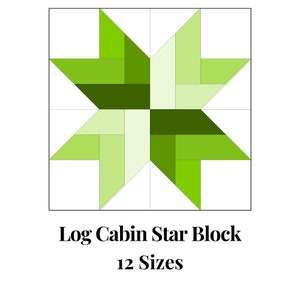 May include: A green, yellow and white log cabin star quilt block pattern. The pattern is made up of 12 different sizes. The text "Log Cabin Star Block" and "12 Sizes" is below the pattern.