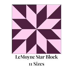 May include: A square quilt block design with a LeMoyne Star pattern. The star is made up of light pink and dark purple diamond shapes. The text "LeMoyne Star Block" and "11 Sizes" are below the design.