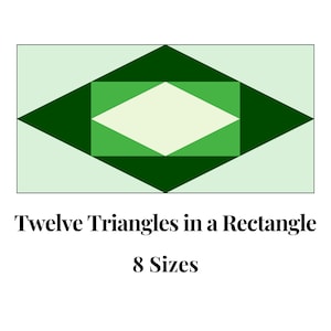 May include: A green and white geometric quilt block pattern with the text "Twelve Triangles in a Rectangle 8 Sizes".